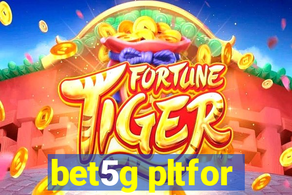 bet5g pltfor